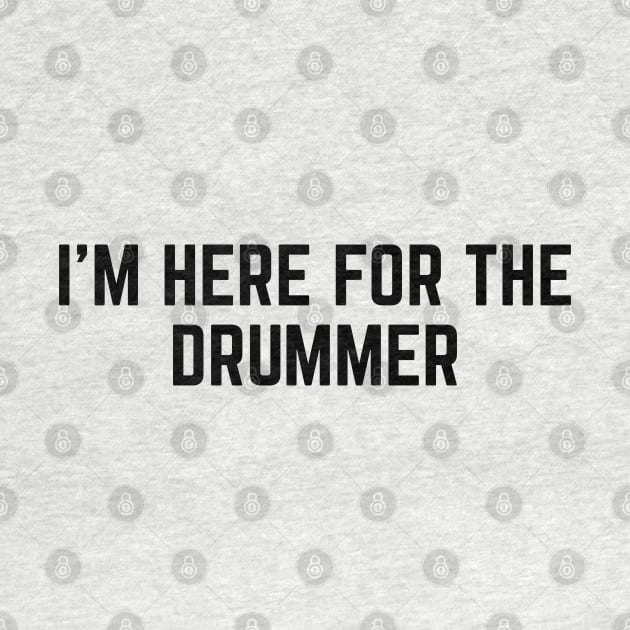 I'm Here For The Drummer v2 by Emma